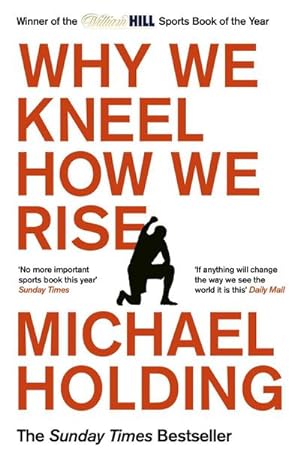 Seller image for Why We Kneel How We Rise : WINNER OF THE WILLIAM HILL SPORTS BOOK OF THE YEAR PRIZE for sale by Smartbuy