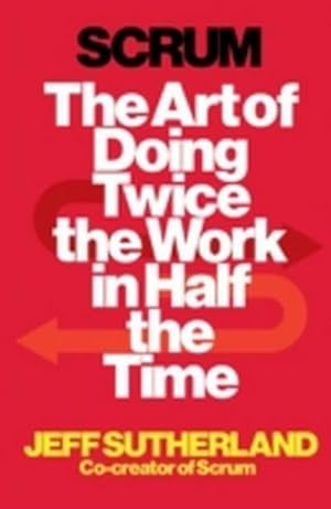 Immagine del venditore per Scrum : The Art of Doing Twice the Work in Half the Time venduto da Smartbuy