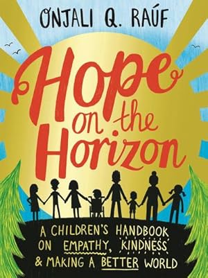 Bild des Verkufers fr Hope on the Horizon : A children's handbook on empathy, kindness and making a better world zum Verkauf von Smartbuy