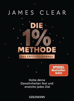 Imagen del vendedor de Die 1%-Methode - Das Erfolgsjournal : Halte deine Gewohnheiten fest und erreiche jedes Ziel - Das Original a la venta por Smartbuy