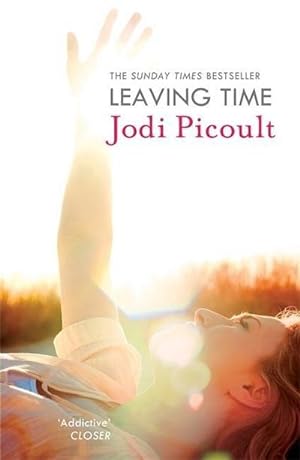 Seller image for Leaving Time : the impossible-to-forget story with a twist you won't see coming by the number one bestselling author of A Spark of Light for sale by Smartbuy