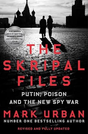Image du vendeur pour The Skripal Files : Putin, Poison and the New Spy War mis en vente par Smartbuy