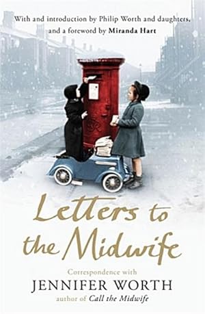 Bild des Verkufers fr Letters to the Midwife : Correspondence with Jennifer Worth, the Author of Call the Midwife zum Verkauf von Smartbuy