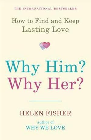 Immagine del venditore per Why Him? Why Her? : How to Find and Keep Lasting Love venduto da Smartbuy