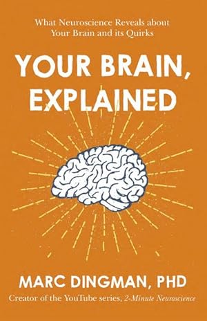 Bild des Verkufers fr Your Brain, Explained : What Neuroscience Reveals about Your Brain and its Quirks zum Verkauf von Smartbuy