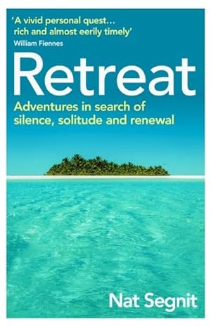 Bild des Verkufers fr Retreat : Adventures in Search of Silence, Solitude and Renewal zum Verkauf von Smartbuy