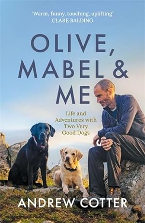Seller image for Olive, Mabel & Me : Life and Adventures with Two Very Good Dogs for sale by Smartbuy