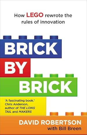 Immagine del venditore per Brick by Brick : How LEGO Rewrote the Rules of Innovation and Conquered the Global Toy Industry venduto da Smartbuy