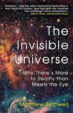 Bild des Verkufers fr The Invisible Universe : Why There's More to Reality than Meets the Eye zum Verkauf von Smartbuy