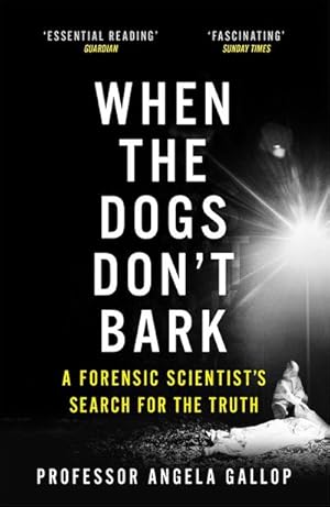 Bild des Verkufers fr When the Dogs Don't Bark : A Forensic Scientist's Search for the Truth zum Verkauf von Smartbuy