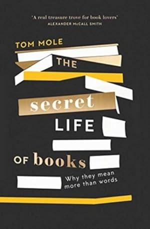 Bild des Verkufers fr The Secret Life of Books : Why They Mean More Than Words zum Verkauf von Smartbuy