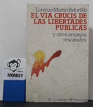 Immagine del venditore per El Via Crucis de las libertades pblicas y otros ensayos rescatados venduto da MONKEY LIBROS