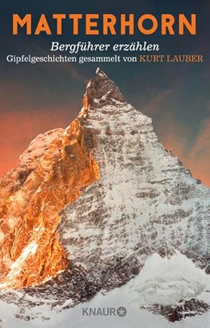 Bild des Verkufers fr Matterhorn, Bergfhrer erzhlen : Gipfelgeschichten gesammelt von Kurt Lauber zum Verkauf von Smartbuy