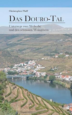 Bild des Verkufers fr Das Douro-Tal : Unterwegs zum Welterbe und den schnsten Weingtern zum Verkauf von Smartbuy