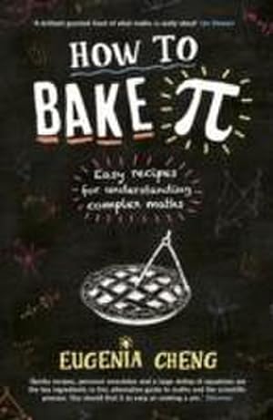 Image du vendeur pour How to Bake Pi : Easy recipes for understanding complex maths mis en vente par Smartbuy