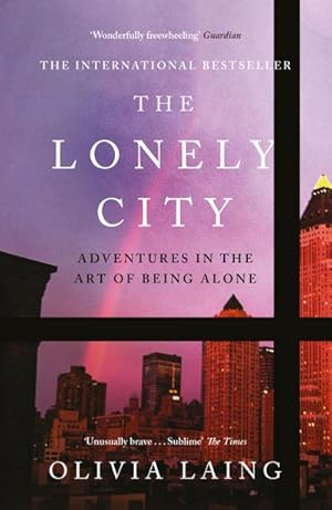 Bild des Verkufers fr The Lonely City : Adventures in the Art of Being Alone zum Verkauf von Smartbuy