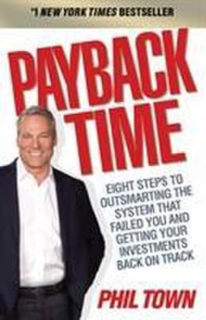 Seller image for Payback Time : Eight Steps to Outsmarting the System That Failed You and Getting Your Investments Back on Track for sale by Smartbuy