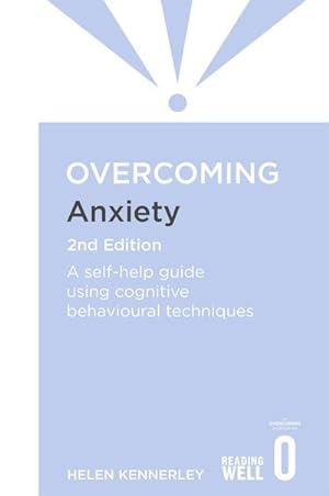Bild des Verkufers fr Overcoming Anxiety, 2nd Edition : A self-help guide using cognitive behavioural techniques zum Verkauf von Smartbuy