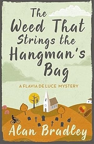 Bild des Verkufers fr The Weed That Strings the Hangman's Bag : The gripping second novel in the cosy Flavia De Luce series zum Verkauf von Smartbuy