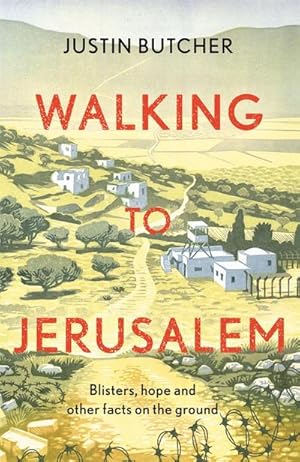 Bild des Verkufers fr Walking to Jerusalem : Blisters, hope and other facts on the ground zum Verkauf von Smartbuy