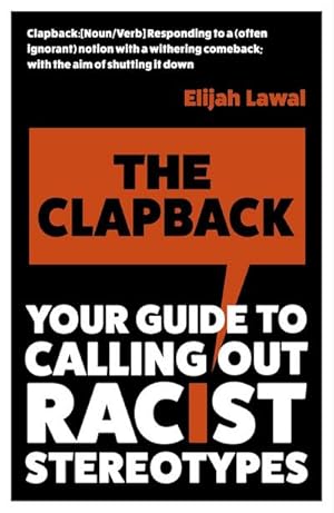 Bild des Verkufers fr The Clapback : Your Guide to Calling out Racist Stereotypes zum Verkauf von Smartbuy