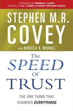 Bild des Verkufers fr The Speed of Trust : The One Thing That Changes Everything. Foreword by Stephen R. Covey zum Verkauf von Smartbuy