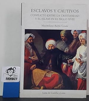 Imagen del vendedor de Esclavos y cautivos. Conflicto entre la cristiandad y el islam en el siglo XVIII a la venta por MONKEY LIBROS