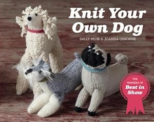 Bild des Verkufers fr Knit Your Own Dog : The Winners of Best in Show zum Verkauf von Smartbuy