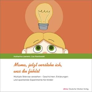 Bild des Verkufers fr Mama, jetzt verstehe ich, was du fhlst : Multiple Sklerose verstehen - Geschichten, Erklrungen und spannende Experimente fr Kinder zum Verkauf von Smartbuy