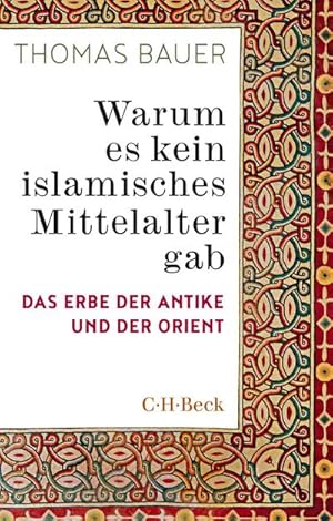 Bild des Verkufers fr Warum es kein islamisches Mittelalter gab : Das Erbe der Antike und der Orient zum Verkauf von Smartbuy