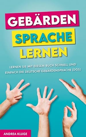 Seller image for Gebrdensprache lernen : Lernen Sie mit diesem Buch schnell und einfach die Deutsche Gebrdensprache (DGS) for sale by Smartbuy