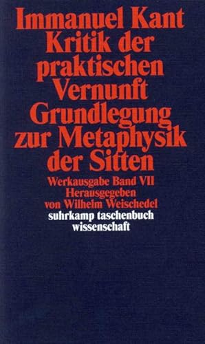 Seller image for Kritik der praktischen Vernunft / Grundlegung zur Metaphysik der Sitten : Werkausgabe in 12 Bnden, Band 7 for sale by Smartbuy