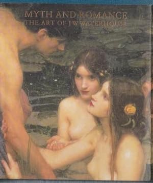 Imagen del vendedor de Myth and Romance: The Art of J W Waterhouse a la venta por Broadwater Books