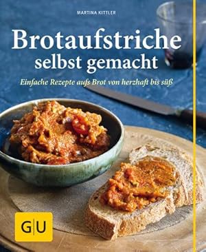 Bild des Verkufers fr Brotaufstriche selbst gemacht : Einfache Rezepte aufs Brot von herzhaft bis s zum Verkauf von Smartbuy