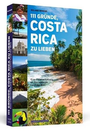 Seller image for 111 Grnde, Costa Rica zu lieben : Eine Liebeserklrung an das schnste Land der Welt for sale by Smartbuy