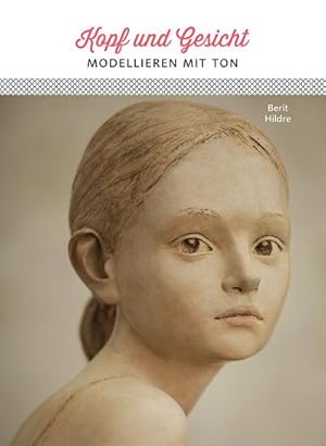 Seller image for Kopf und Gesicht : Modellieren mit Ton for sale by Smartbuy