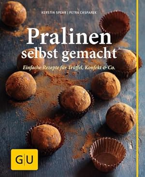 Seller image for Pralinen selbst gemacht : Einfache Rezepte fr Trffel, Pralinen und Konfekt for sale by Smartbuy