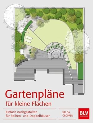 Seller image for Gartenplne fr kleine Flchen : Einfach nachgestalten fr Reihen- und Doppelhuser for sale by Smartbuy