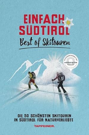 Bild des Verkufers fr Einfach Sdtirol: Best of Skitouren : Die 50 schnsten Skitouren in Sdtirol fr Naturverliebte zum Verkauf von Smartbuy