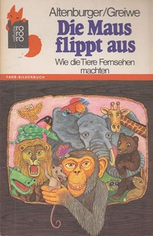 Seller image for Die Maus flippt aus. Wie die Tiere Fernsehen machten. (Rororo-Rotfuchs ; 45) for sale by Brbel Hoffmann