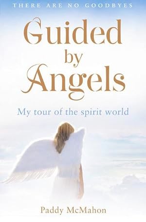 Bild des Verkufers fr Guided By Angels : There are No Goodbyes, My Tour of the Spirit World zum Verkauf von Smartbuy