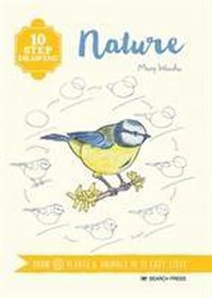 Bild des Verkufers fr 10 Step Drawing: Nature : Draw 60 Plants & Animals in 10 Easy Steps zum Verkauf von Smartbuy
