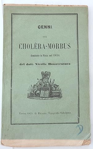 Cenni sul cholèra-morbus dominato in Nizza nel 1854 del dottore Nicolis Bonaventura.