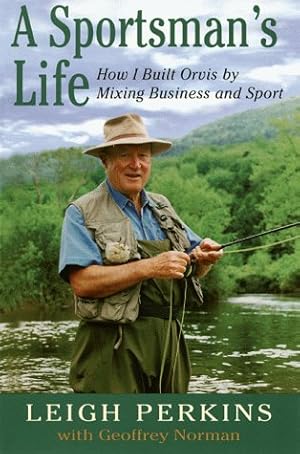 Image du vendeur pour A Sportsman's Life: How I Built Orvis by Mixing Business and Sport mis en vente par Redux Books