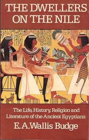 Bild des Verkufers fr The Dwellers on the Nile: The Life, History, Religion and Literature of the Ancient Egyptians zum Verkauf von Kenneth Mallory Bookseller ABAA