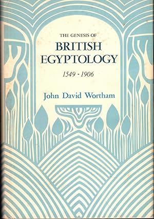 The Genesis of British Egyptology, 1549-1906