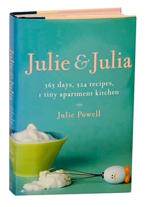 Bild des Verkufers fr Julie & Julia: 365 Days, 524 Recipes, 1 Tiny Apartmant Kitchen: How One Girl Risked Her Marriage, Her Job and Her Sanity to Master the Art of Living zum Verkauf von Jeff Hirsch Books, ABAA