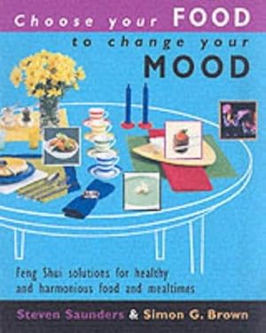 Image du vendeur pour Choose Your Food to Change Your Mood: Feng Shui solutions for healthy and harmonious food and mealtimes mis en vente par WeBuyBooks