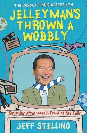 Seller image for Jelleymans Thrown a Wobbly: Saturday Afternoons in Front of the Telly for sale by WeBuyBooks