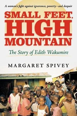 Immagine del venditore per Small Feet, High Mountain: The Story of Edith Wakumire venduto da WeBuyBooks